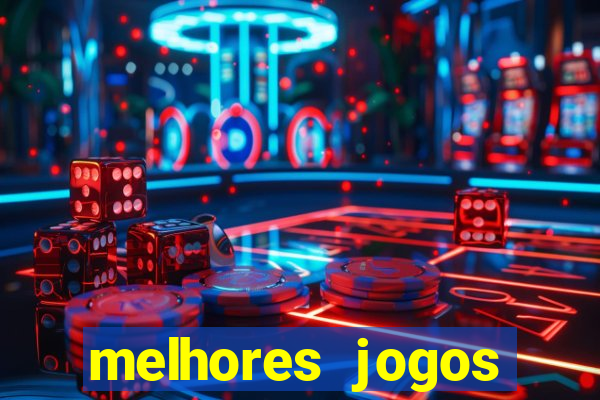 melhores jogos estrela bet